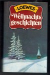 Loewes Weihnachtsgeschichten herausgegeben von Liselott Baustian