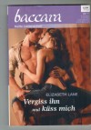 baccara Band 1845 Vergiss ihn und kuess mich ELIZABETH LANE