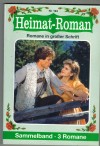 Heimat-Roman Sammelband Nr. 194   Schussfahrt ins Glueck ... Sepp Hofer Die Grainbacher Nachtigall ... Martin Schoenecker Ein grosser Traum wird wahr ... Bettina Pecha