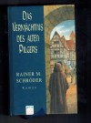 Das Vermaechtnis des alten Pilgers RAINER M. SCHROeDER