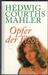 38  Opfer der Liebe Hedwig Courths-Mahler