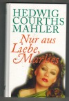 122:Nur aus Liebe, Marlies Hedwig Courths-Mahler