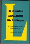 30 Stunden ENGLISCH fuer Anfaenger Ein Langscheidt Kurzlehrbuch Dr. Alfred Baumgaertner und Dr. Alexander Schuessler