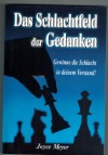 Das Schlachtfeld der Gedanken Gewinne die Schlacht in deinem Verstand Joyce Meyer