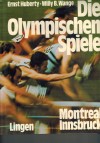 Die Olympischen Spiele  Montreal Innsbruck 1976Ernst Huberts /// Willy B. Wange