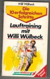 Die 10 erfolgreichen Schritte: Lauftraining mit Willi WuelbewckWilli Wuelbeck