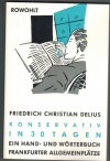 Konservativ in 30 TagenEin Hand- und Woerterbuchherausgegeben von Freidrich Christian Delius