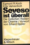 Seveso ist ueberall Egmont R. Koch /// Fritz Vahrenholt